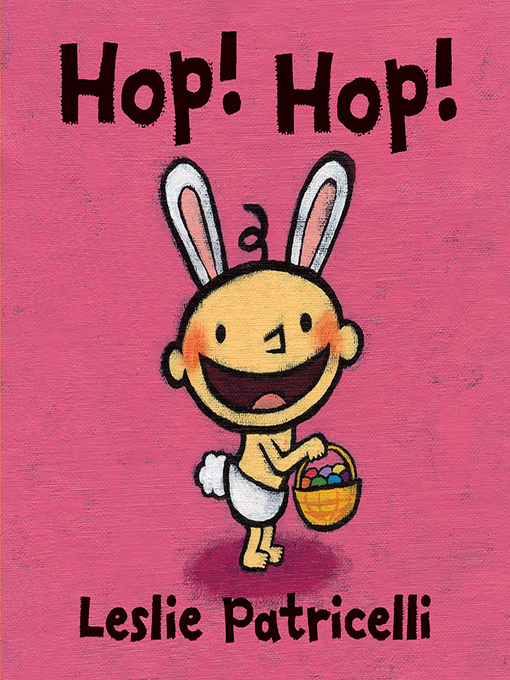Title details for Hop! Hop! by Leslie Patricelli - Available